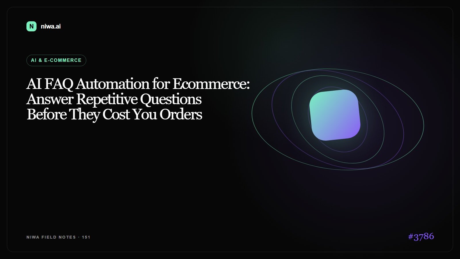 AI FAQ Automation for Ecommerce: Answer Repetitive Questions Before They Cost You Orders — Niwa AI visual guide