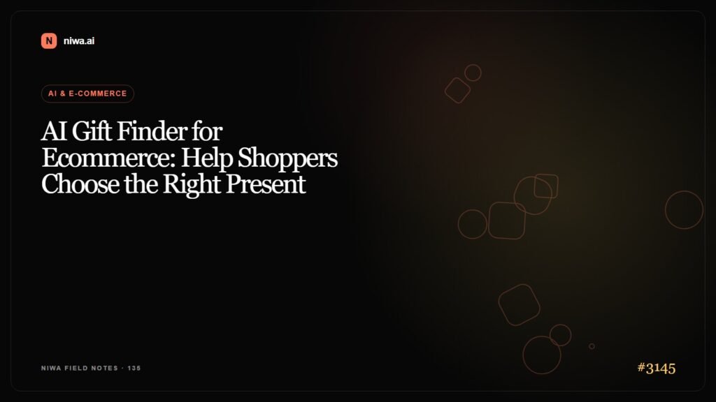 AI Gift Finder for Ecommerce: Help Shoppers Choose the Right Present — Niwa AI visual guide