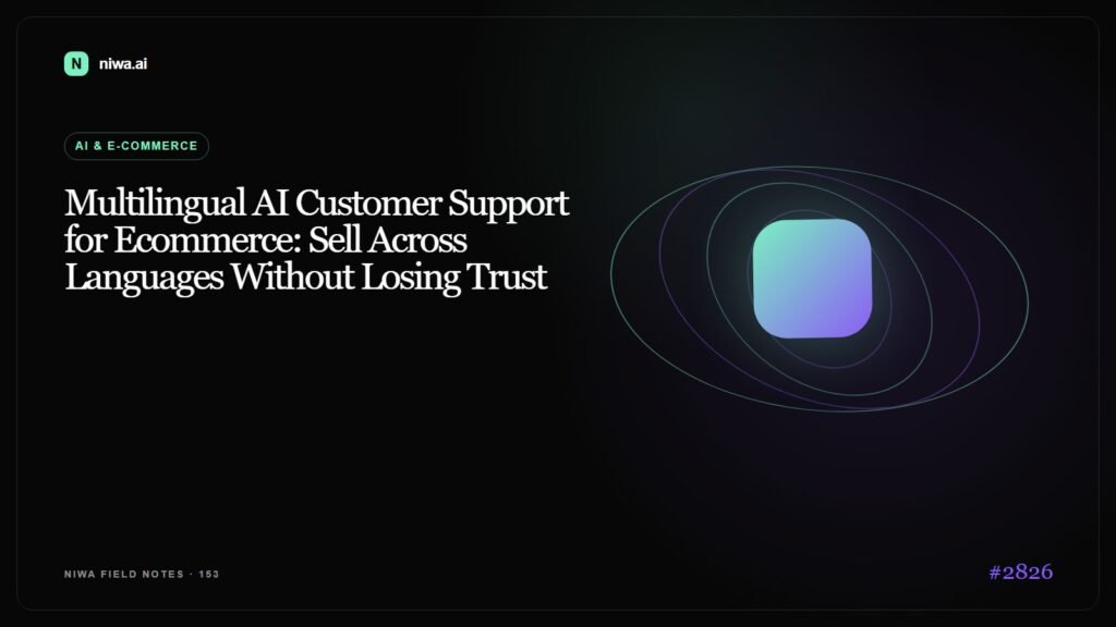 Multilingual AI Customer Support for Ecommerce: Sell Across Languages Without Losing Trust — Niwa AI visual guide