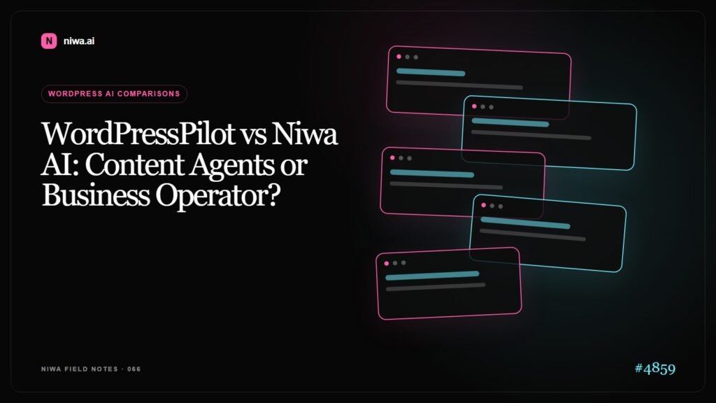 WordPressPilot vs Niwa AI: Content Agents or Business Operator? — Niwa AI visual guide